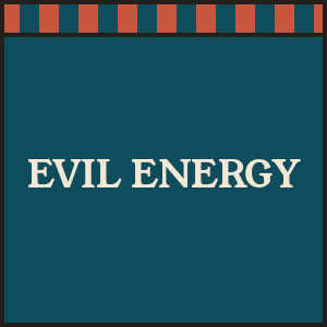 EVIL ENERGY