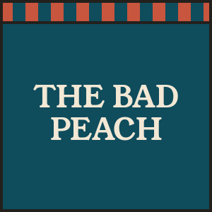THE BAD PEACH