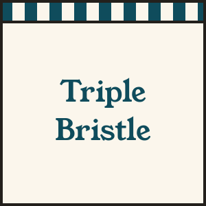Triple Bristle